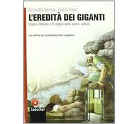 L'eredità dei giganti. L'epica classica e le origini della nostra cultura. Per le Scuole superiori. Con espansione online