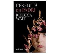 Rebecca Wait – L'eredità dei padri