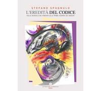 L' eredità del codice. Dalla bussola dei pensieri alla prima guerra dei draghi