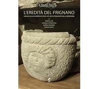 Libri Associazione i Semi Neri - L' Eredita Del Frignano. Viaggio Alla Scoperta