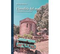 Libri Manca Matteo - L' Eredita Del Male. Ultimo Dono Di Un Assassino