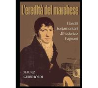 L'eredità del marchese: I lasciti testamentari di Federico Fagnani