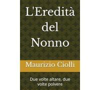 L'Eredità del Nonno: Due volte altare, due volte polvere