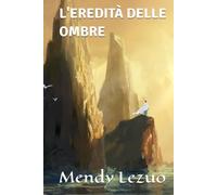 L'EREDITà DELLE OMBRE