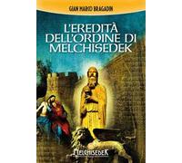 L'eredità dell'Ordine di Melchisedek