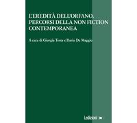 L'eredità dell'orfano. Percorsi della non fiction contemporanea -