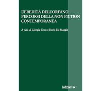 L'eredità dell'orfano. Percorsi della non fiction contemporanea