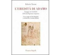 L'eredità di Adamo. Viaggio nei territori dell'intelligenza corporea