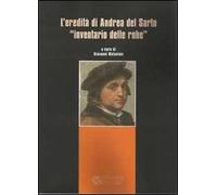 L'eredità di Andrea del Sarto «inventario delle robe». Ediz. illustrata