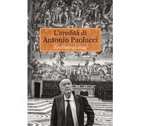 L'eredità di Antonio Paolucci. Testimonianze