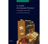 L'eredità di Armando Petrucci. Tra paleografia e storia sociale. Ediz. bil...