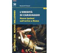 L'eredità di Caravaggio. Nuove ipotesi sull'arrivo a Roma