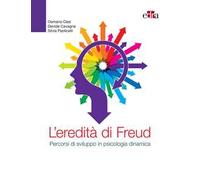 Davide Cavagna, Silvia Paolicelli – L'eredità di Freud – Percorsi di sviluppo in psicologia dinamica
