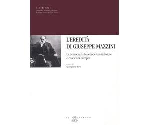 L'eredità di Giuseppe Mazzini. La democrazia tra coscienza nazionale e cos...