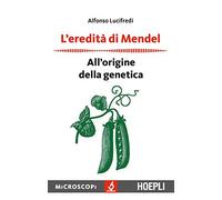 L' eredità di Mendel. All'origine della genetica
