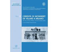 L'eredità di Monneret de Villard a Milano. Atti del Convegno (Milano, 27-29 novembre 2002)