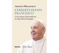 L'eredità di Papa Francesco. Cosa rimane del pontificato di Jorge Mario Bergoglio