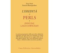 L'eredità di Perls. Doni dal lago Cowichan - Perls Fritz, Baumgardner Patricia