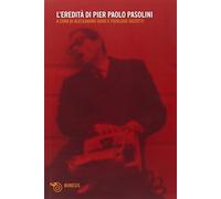 L'eredità di Pier Paolo Pasolini