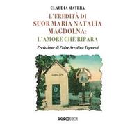 L'eredità di suor Maria Natalia Magdolna. L'amore che ripara