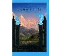L'Eredità di Ys: La Compagnia del Viandante - Vol.IV: 4