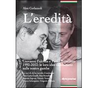 L' eredità. Giovanni Falcone e Paolo Borsellino 1992-2012: le loro idee camminano sulle nostre gambe