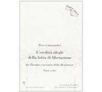 L'eredità ideale della lotta di liberazione. Da passato e avvenire della Resistenza (passi scelti)