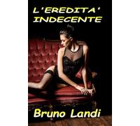 L'EREDITA' INDECENTE