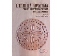 L'eredità rivisitata. Storie di un'antropologia in stile italiano