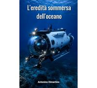L'Eredità Sommersa dell'Oceano