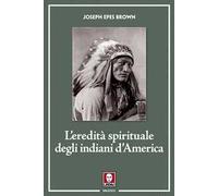L'eredità spirituale degli indiani d'America