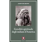 L' eredità spirituale degli indiani d'America