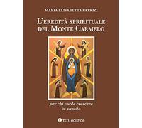 L'eredità spirituale del Monte Carmelo. Per chi vuole crescere in santità