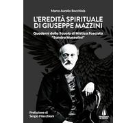 L'eredità spirituale di Giuseppe Mazzini. Quaderni della Scuola di Mistica Fascista «Sandro Mussolini»