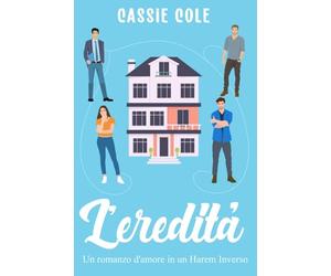 L'eredità: Un romanzo d'amore in un Harem Inverso