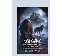 L'ereditiera maledetta alla Midnight Pack Academy: Una storia d'amore oscura con un lupo mannaro