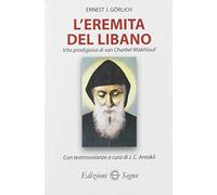 L' eremita del Libano. Vita prodigiosa di San Charbel Makhlouf
