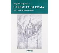 L'eremita di Roma. Vita e opere di Giorgio Vigolo - [Fermenti Editrice]