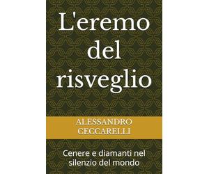 L'eremo del risveglio: Cenere e diamanti nel silenzio del mondo
