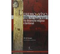 L' Eremo del Vivo d'Orcia sec. XI sec. XXI fra dinamiche religiose e territoriali. Atti del Convegno