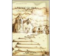 L'eremo di Mur. Nulla accade per caso