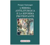 L'eresia antiliturgica e la riforma protestante