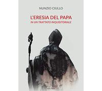 L'eresia del papa. In un trattato inquisitoriale