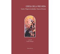 L'eresia della preghiera. Gesuiti e Pelagini tra Lombardia e Veneto nel Seicento. Ediz. critica