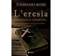 L'eresia: Inganno e vendetta. Nihil mutetur in sÆcula sÆculorum