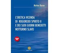 L'eretica vicenda di Rogoredo Spirito II e dei suoi giorni benedetti notturno slavo