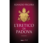 L'eretico di Padova - Pecora Ignazio