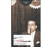 L'eretico. Mimì la Cavera un liberale contro la razza padrona