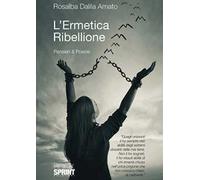 L'ermetica ribellione. Pensieri & poesie