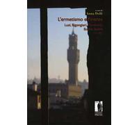 L'ermetismo e Firenze. Vol. 2: Luzi, Bigongiari, Parronchi, Bodini, Sereni